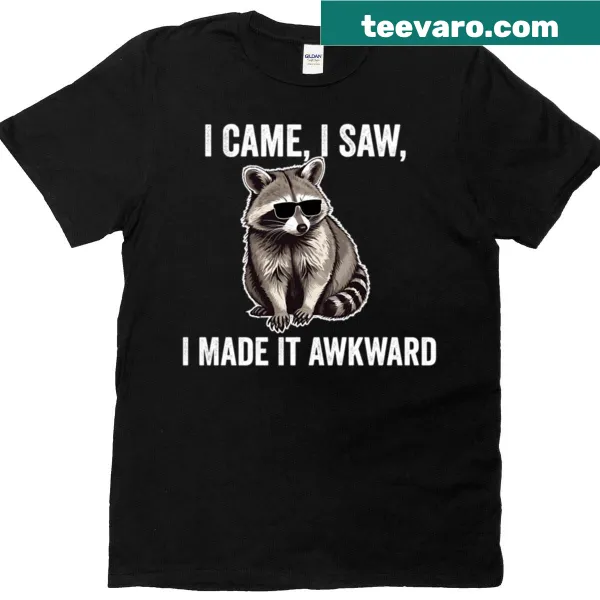 Funny raccoon t-shirt with the phrase 'I Came I Saw I Made It Awkward'