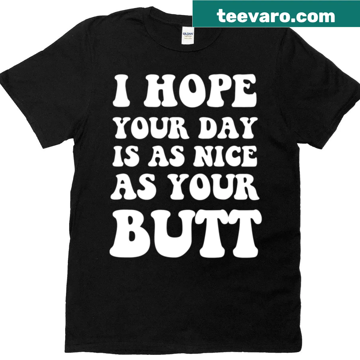 Funny gym t-shirt with the phrase 'I Hope Your Day Is As Nice As Your Butt' — on a men's t-shirt