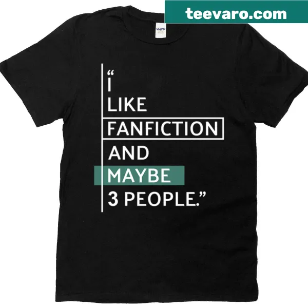 T-shirt featuring the quote 'I Like Fanfiction' for fans