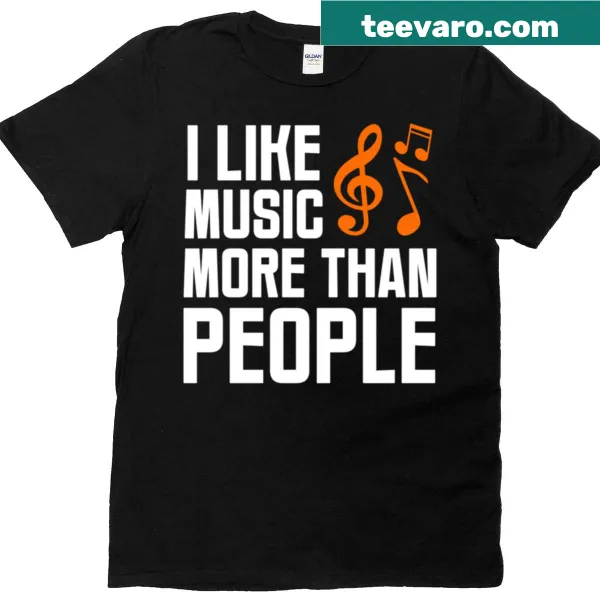 T-shirt with the quote 'I Like Music More Than People' for introverts