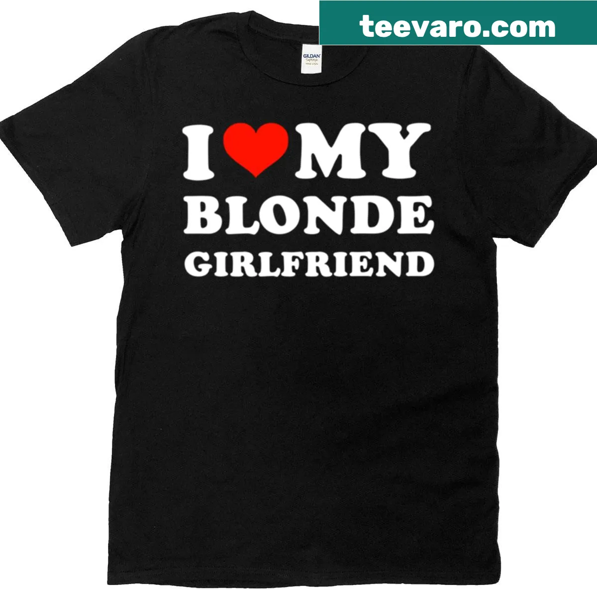 T-shirt featuring the phrase 'I Love My Blonde Girlfriend' — on a men's t-shirt