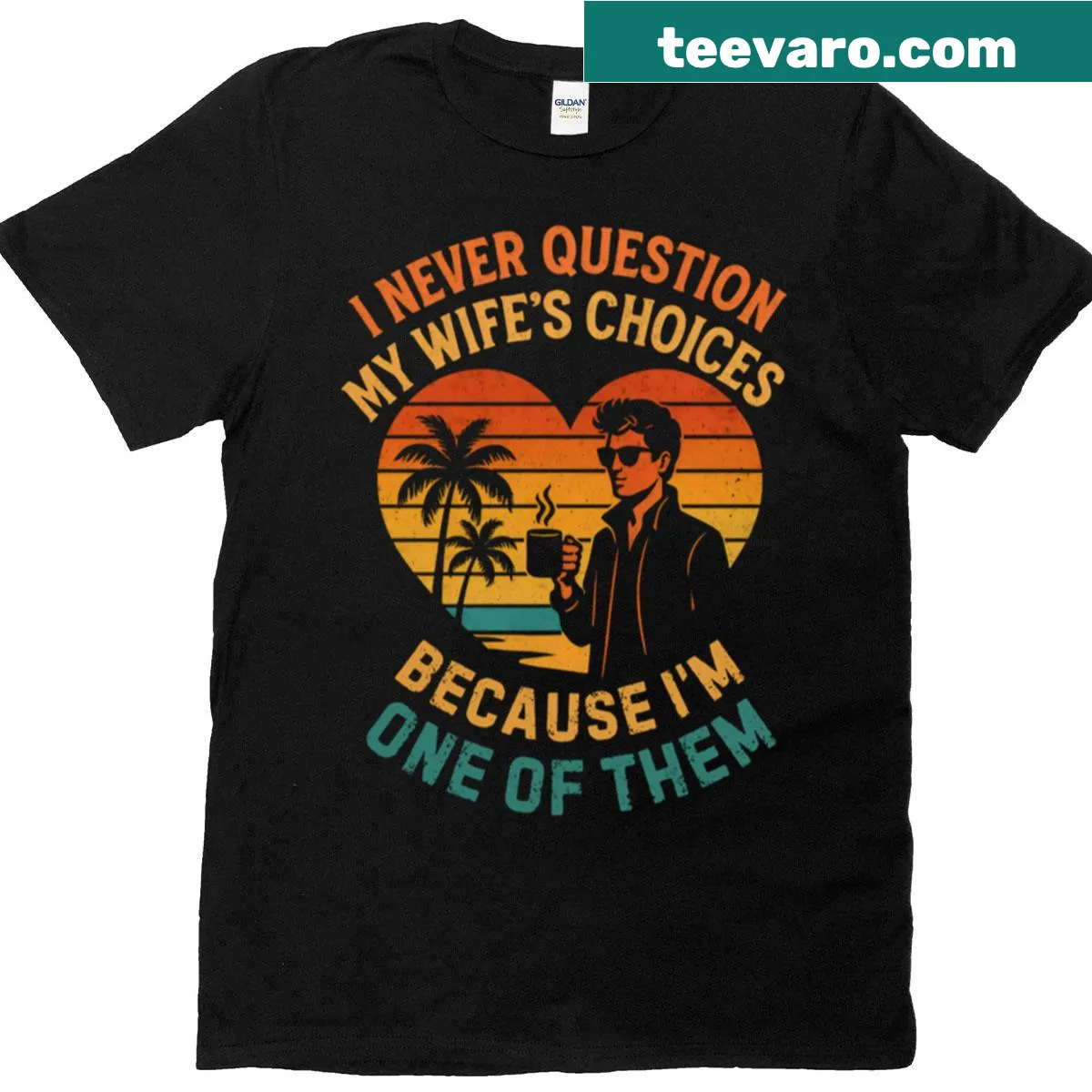 Funny shirt about supporting wife's choices with humorous text — on a men's t-shirt