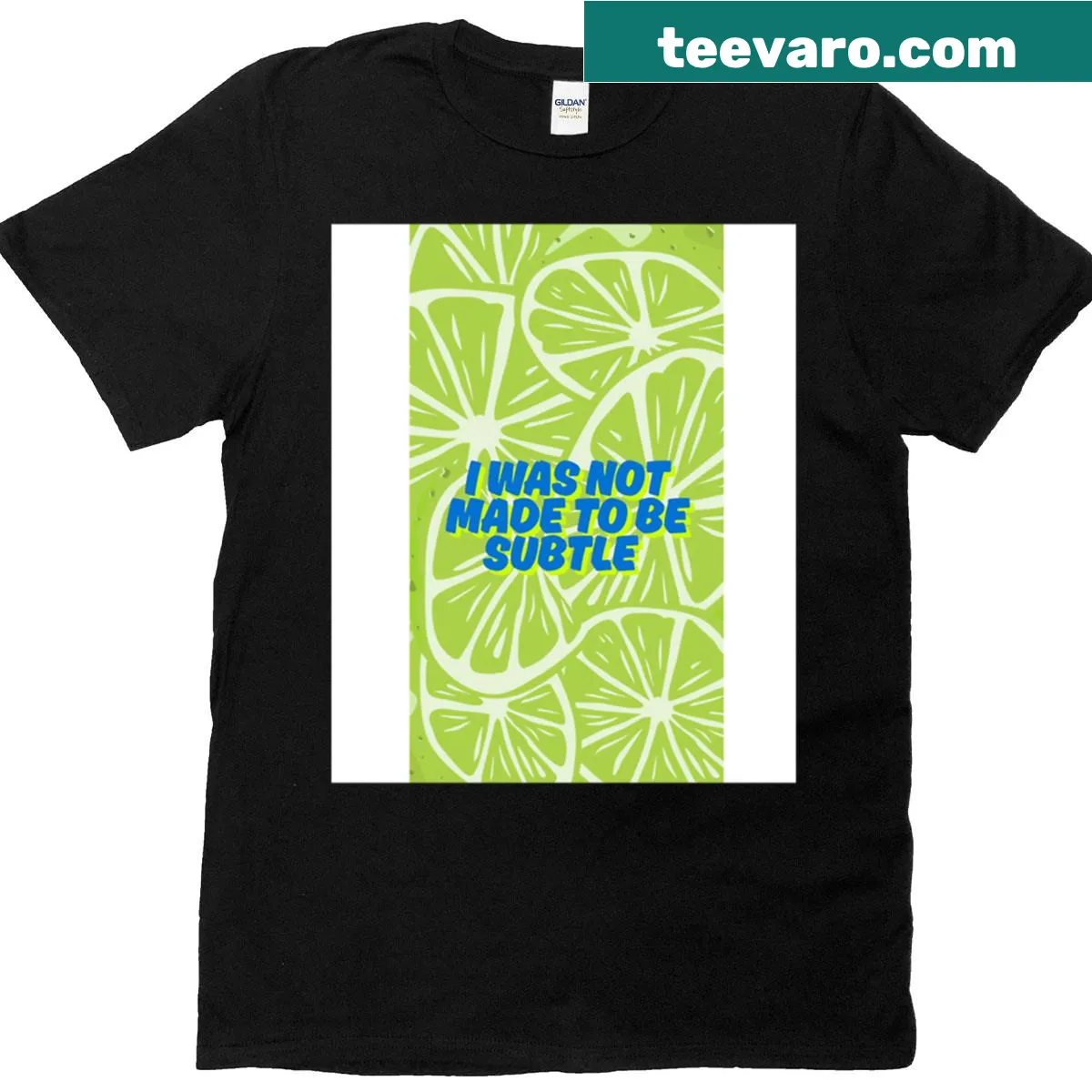 Bold typography shirt with the phrase 'I Was Not Made To Be Subtle' prominently displayed. — on a men's t-shirt