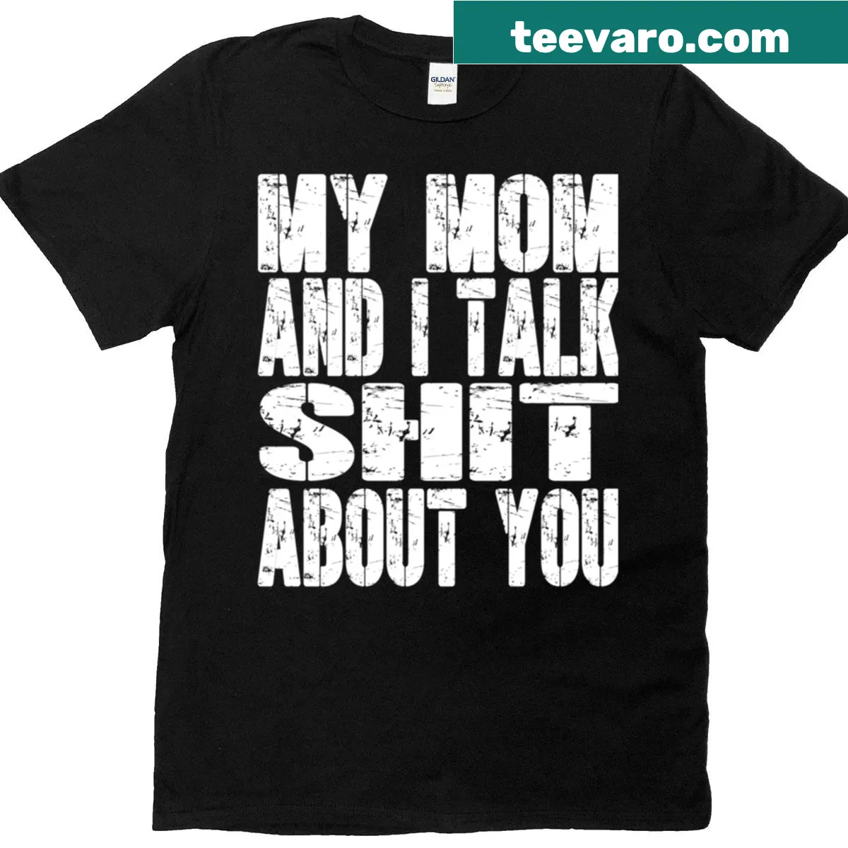 Oversized t-shirt with humorous text: My Mom And I Talk Shit About You — on a men's t-shirt