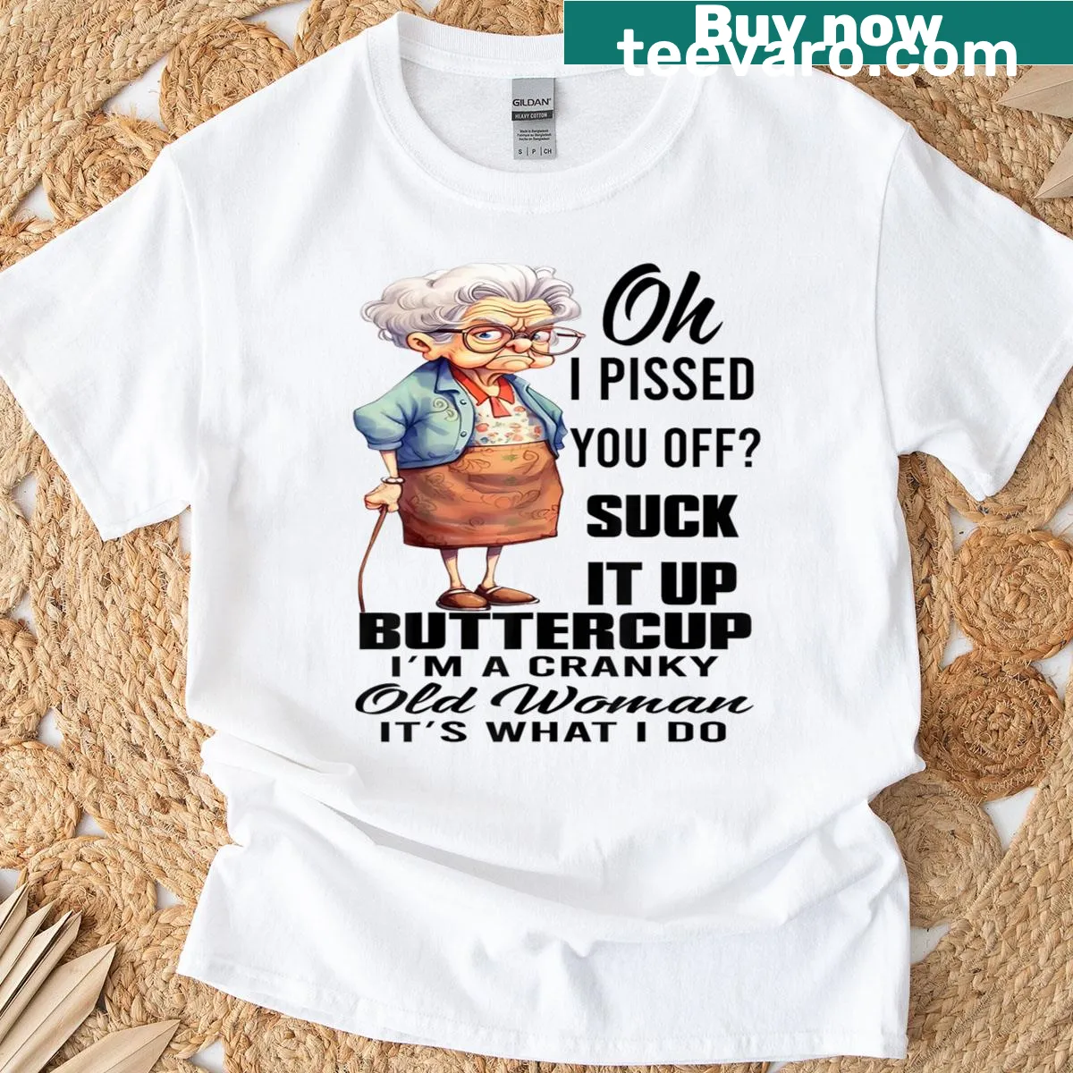 Bold T-shirt with the phrase 'Oh I Pissed You Off Suck It Up Buttercup' — on a men's t-shirt