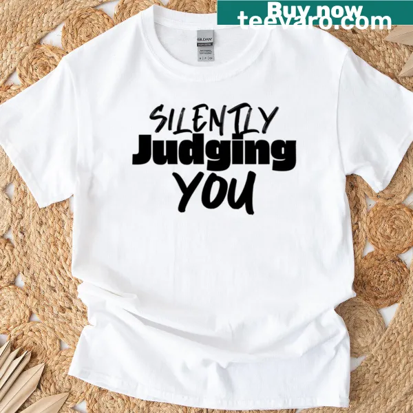 Sarcastic T-shirt with the phrase silently judging you