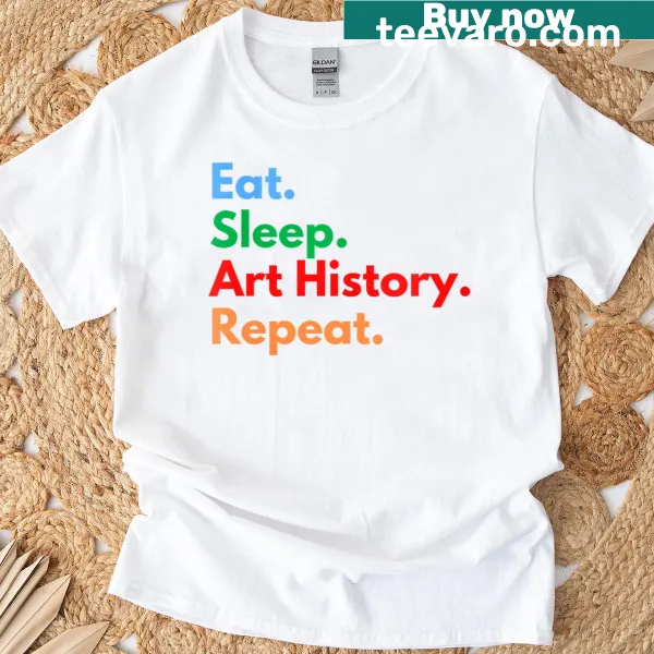 Art History lovers t-shirt with 'Eat Sleep Art History Repeat' text