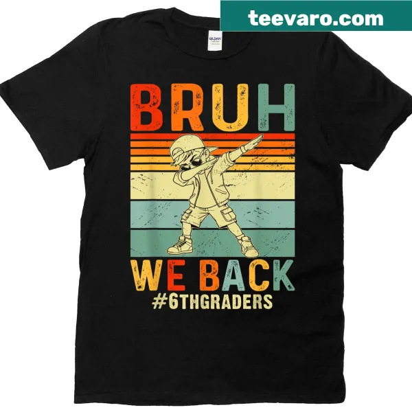 Retro shirt saying 'Bruh We Back' for sixth graders