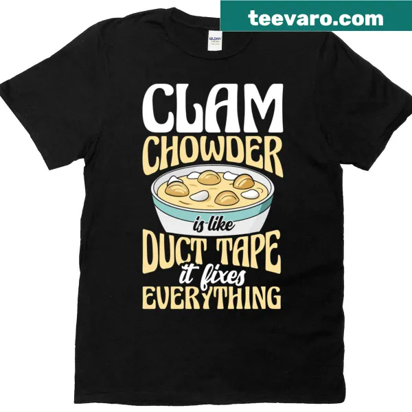 Funny t-shirt with slogan comparing clam chowder to duct tape
