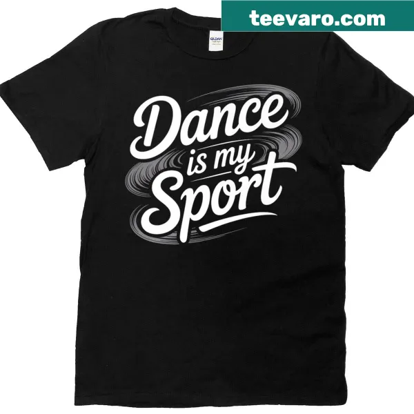 T-shirt with motivational phrase 'Dance Is My Sport' in stylish font
