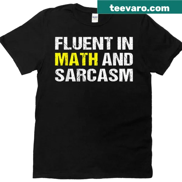 Funny shirt with 'Fluent in Math and Sarcasm' for students and teachers