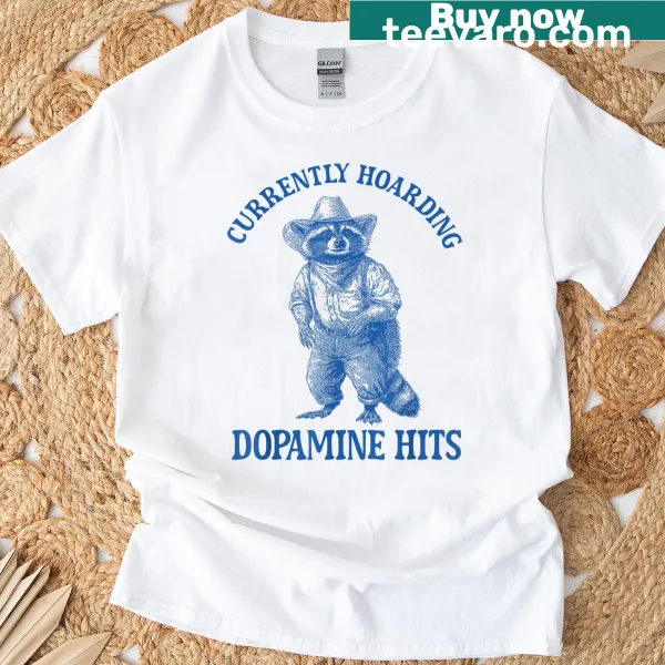 Humorous raccoon t-shirt with 'Currently Hoarding Dopamine Hits' graphic