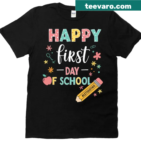 Happy First Day Of School T-shirt for teachers with welcoming message