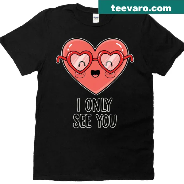 T-shirt featuring 'I Only See You' with heart and glasses graphic