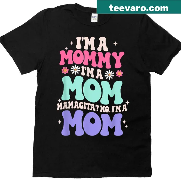 Text design saying 'Im A Mommy Im A Mom Mamacita' on T-shirt