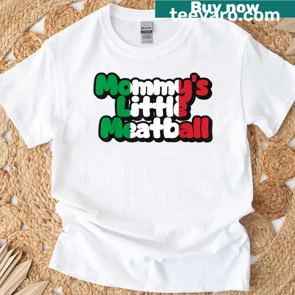 Funny t-shirt featuring the phrase 'Mommy's Little Meatball'