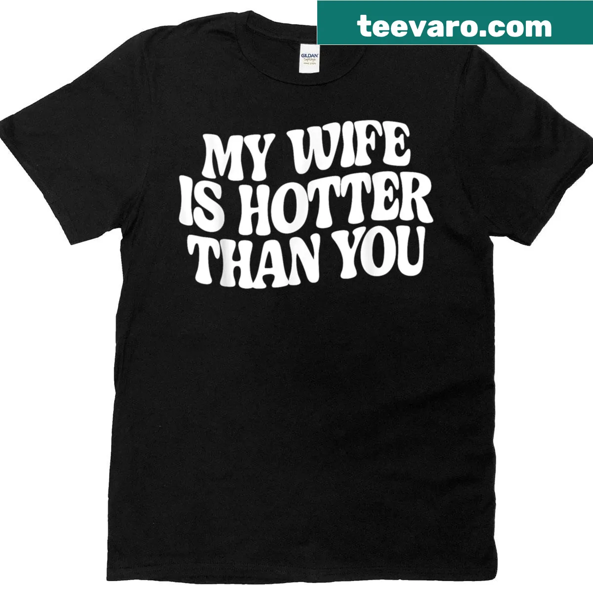 Sarcastic T-shirt stating 'My Wife Is Hotter Than You.' — on a men's t-shirt