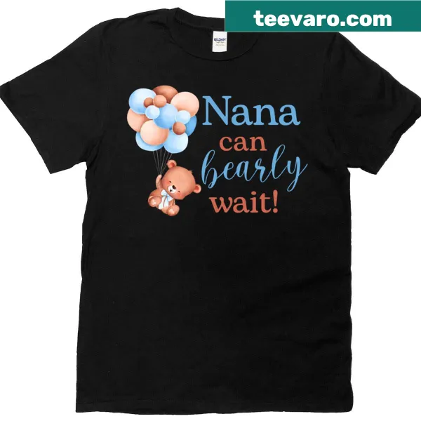 Cute baby shower t-shirt featuring 'Nana Can Bearly Wait' and a bear graphic