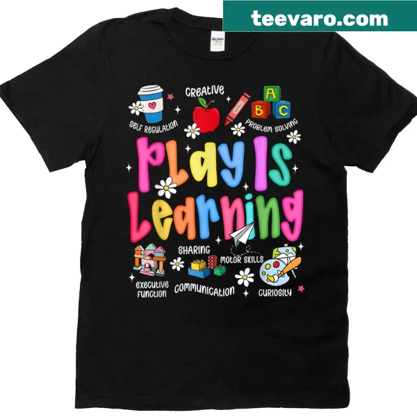 T-shirt with 'Play Is Learning' message for teachers and students