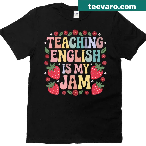Teacher t-shirt featuring strawberries and the phrase 'Teaching English Is My Jam'