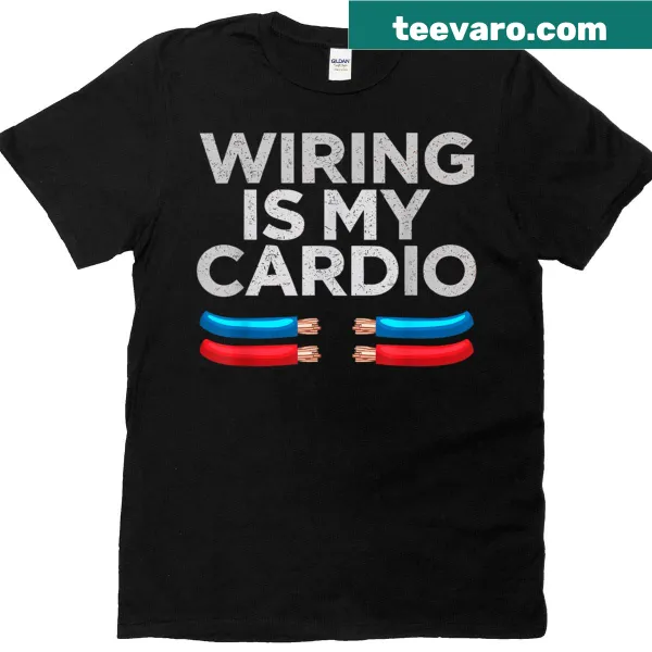Funny electrician T-shirt with text about wiring as cardio