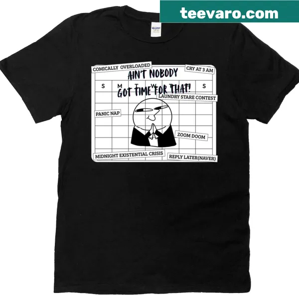Funny t-shirt with the phrase 'Aint Nobody Got Time For That'