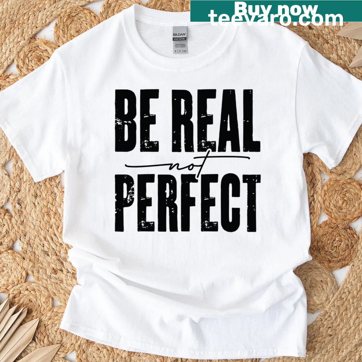 Inspirational typography shirt with 'Be Real Not Perfect' text — on a men's t-shirt