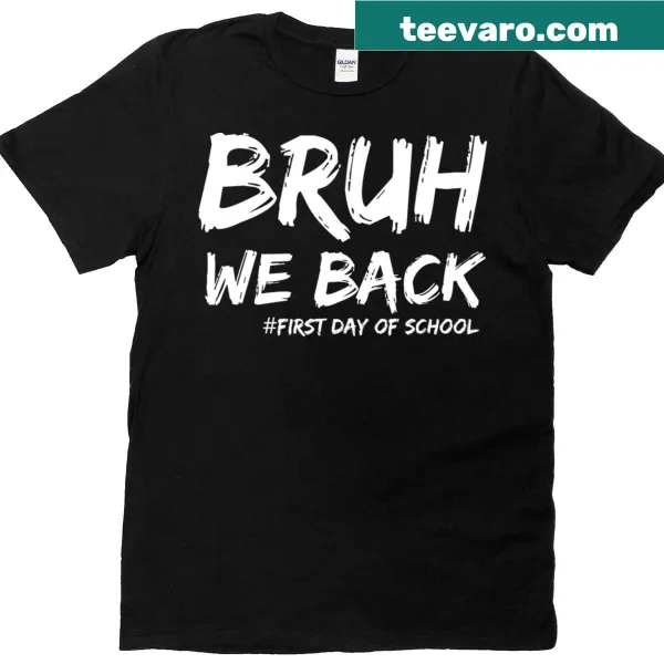 Funny T-shirt with the phrase 'Bruh We Back' for the first day of school.