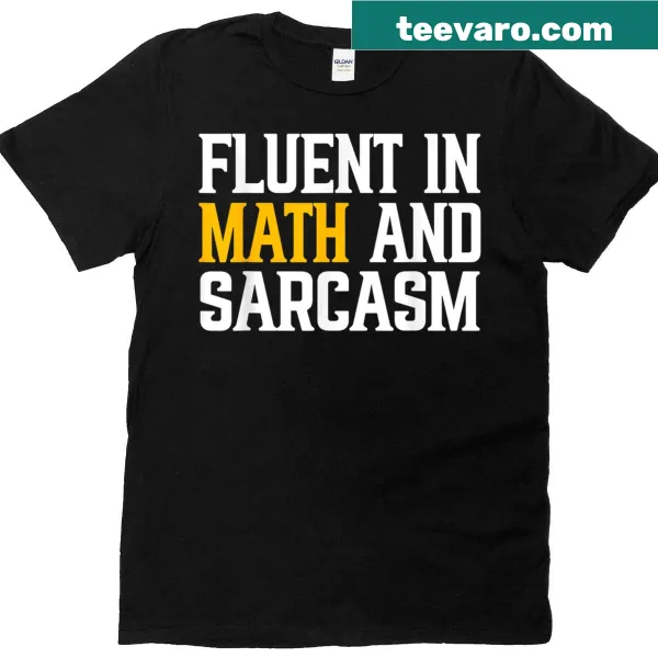 Humorous T-shirt for teachers with 'Fluent In Math And Sarcasm' text