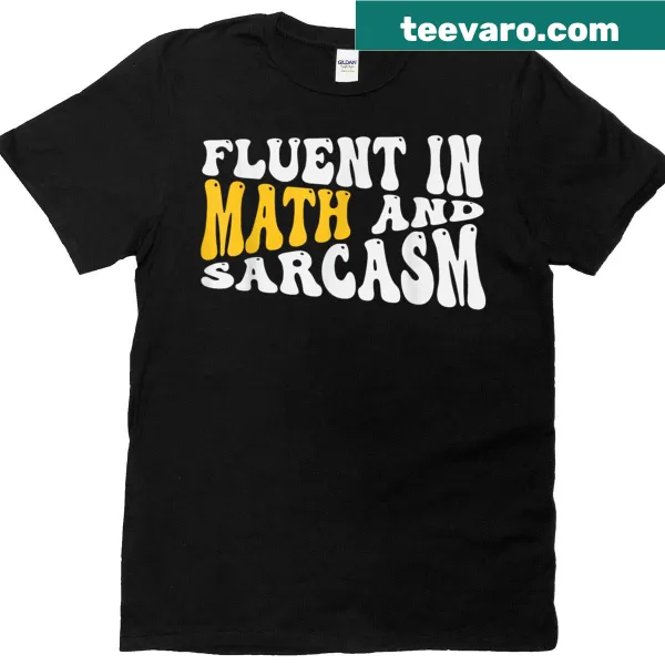 Funny T-shirt for teachers with 'Fluent In Math And Sarcasm' graphic