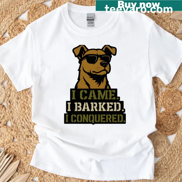 Text graphic stating 'I Came I Barked I Conquered' on t-shirt