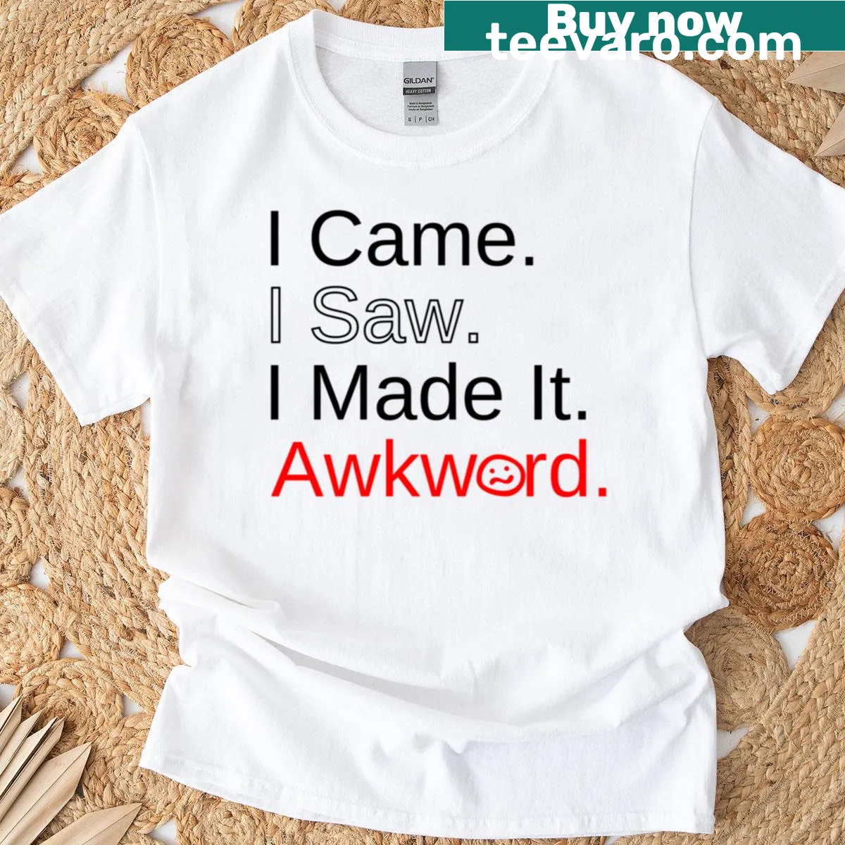 Text graphic stating 'I Came I Saw I Made It Awkward' on oversized t-shirt — on a men's t-shirt