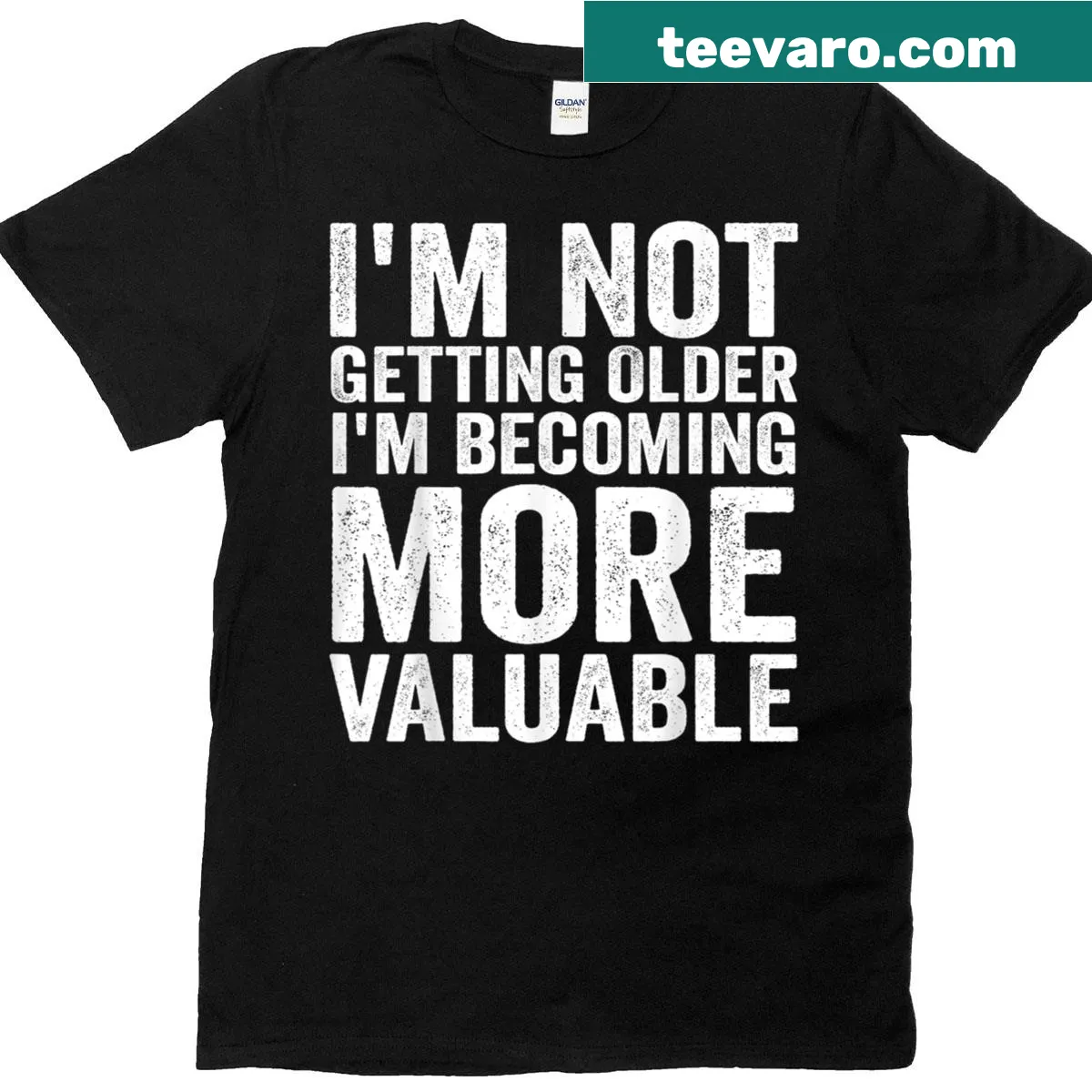 Funny shirt saying I'm not getting older, I'm becoming more valuable — on a men's t-shirt