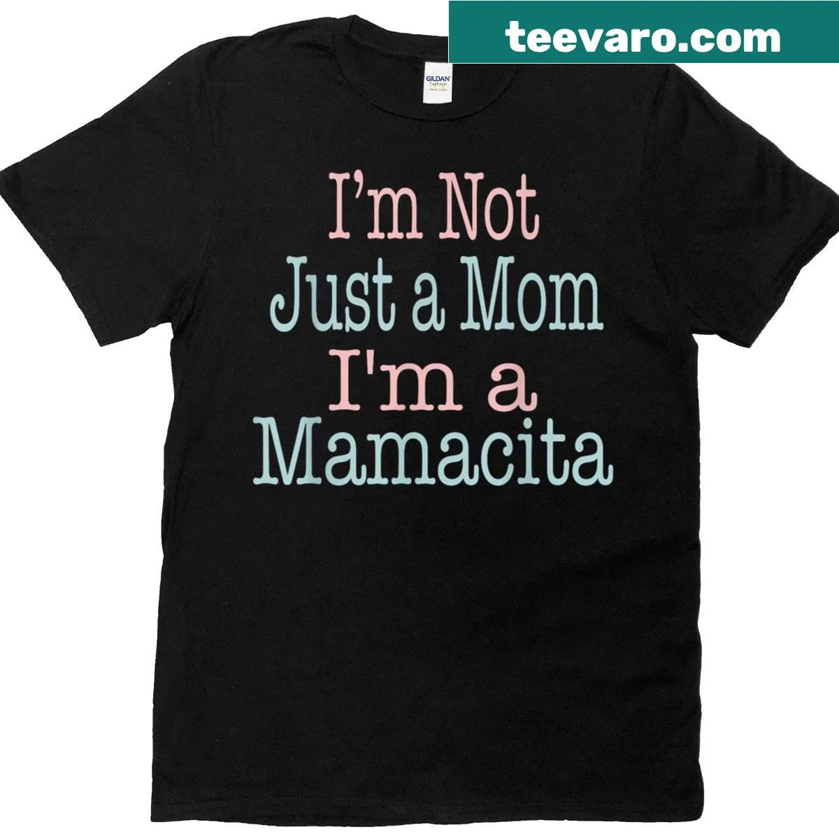 Funny shirt saying 'Im Not Just A Momim A Mamacita' — on a men's t-shirt