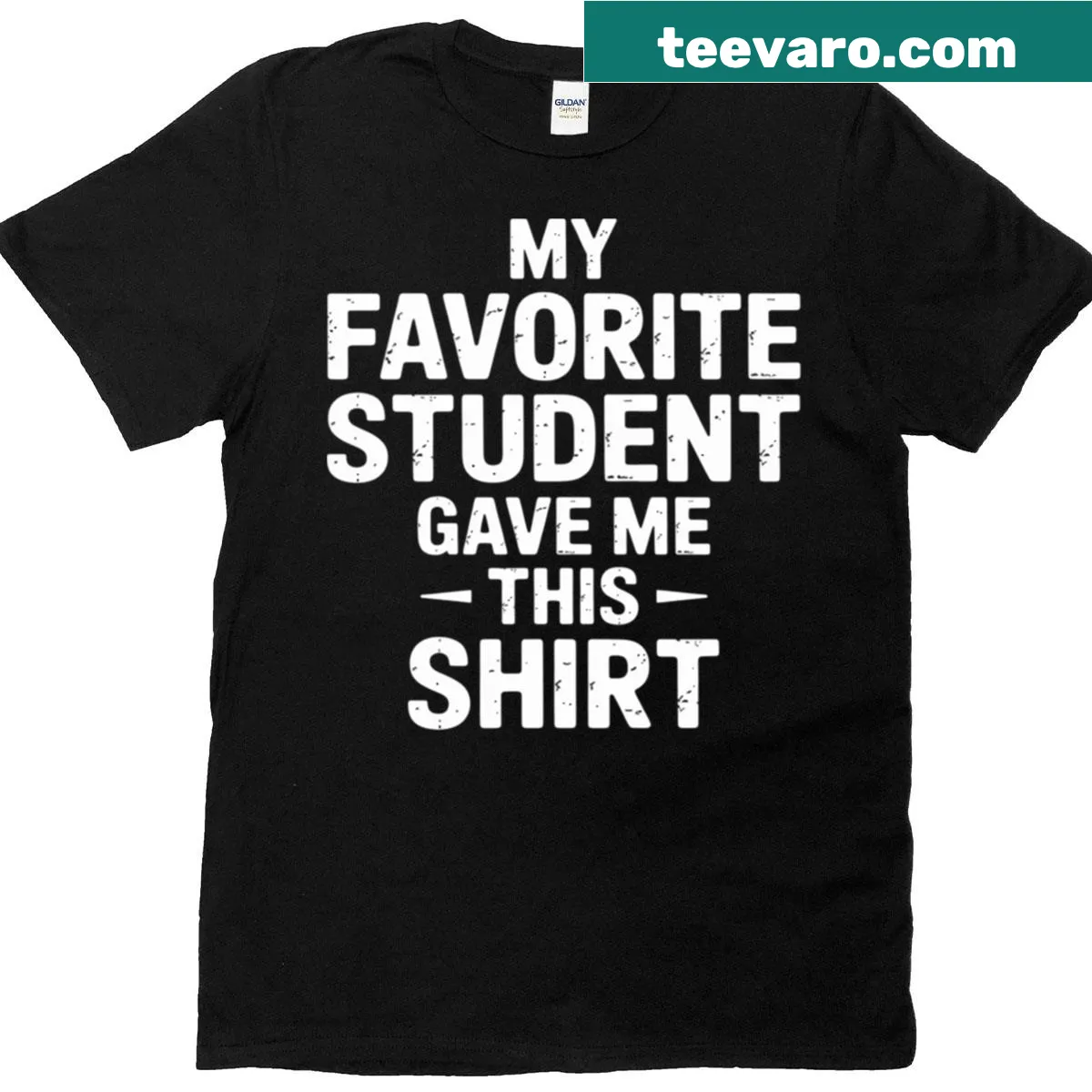 Funny t-shirt that reads 'My Favorite Student Gave Me This Gag Gift' — on a men's t-shirt