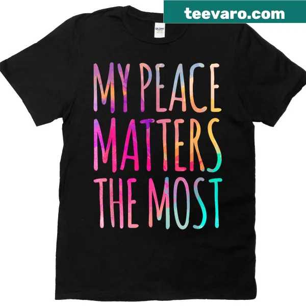 Typography T-shirt with the message 'My Peace Matters The Most'