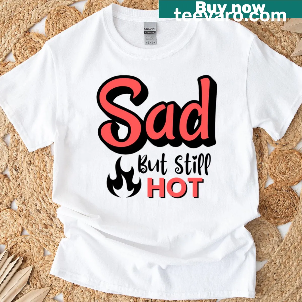 Edgy T-shirt with the phrase 'Sad But Still Hot' — on a men's t-shirt