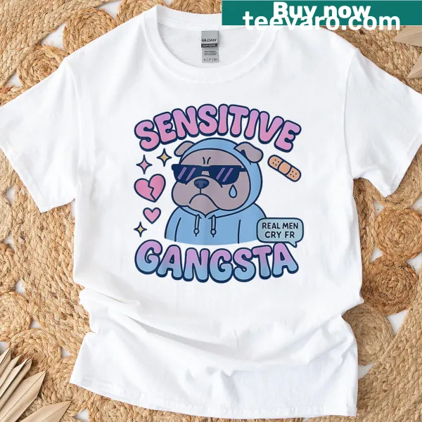 Sarcastic t-shirt with the phrase 'Sensitive Gangsta' in bold text