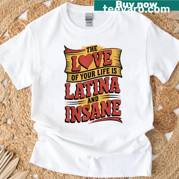 T-shirt with humorous phrase about love and Latina identity