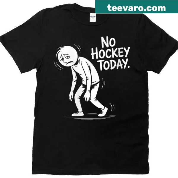 Funny hockey T-shirt with 'No Hockey Today' quote and rink graphic