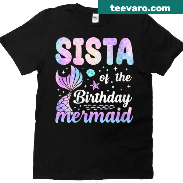 Sista of the Birthday Mermaid t-shirt for family matching