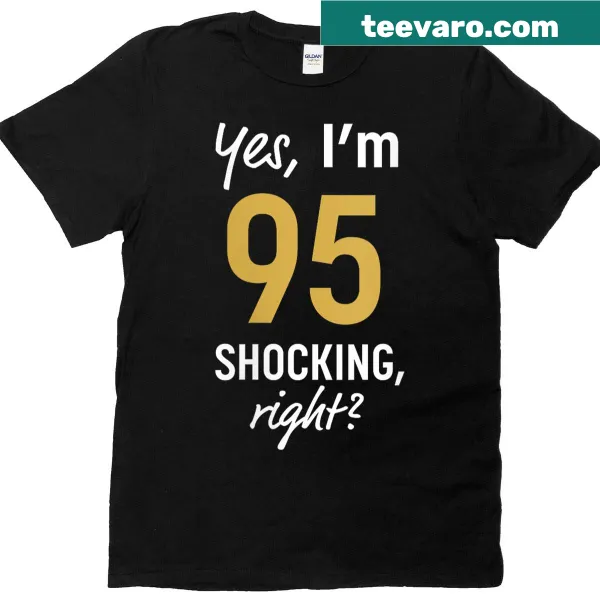 Funny 95th birthday shirt with humorous phrase