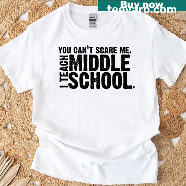 Funny T-shirt for middle school teachers with bold text.
