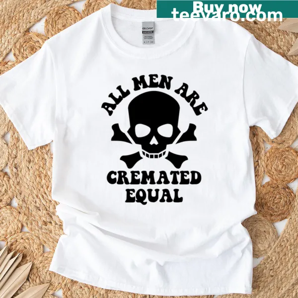 Humorous t-shirt with the phrase about cremation equality