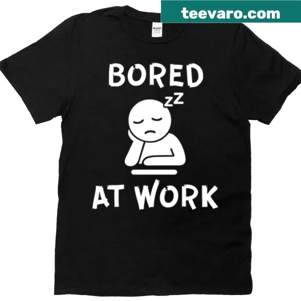Humorous office t-shirt highlighting boredom at work