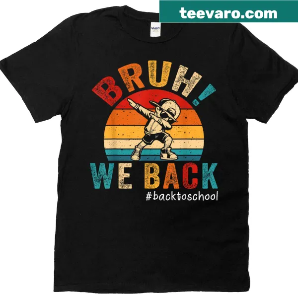 Funny dabbing teacher shirt with 'Bruh We Back' text for school.