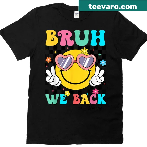 Fun teacher T-shirt for the first day of school with 'Bruh We Back' text.