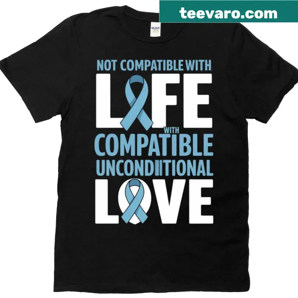 Trisomy 18 awareness t-shirt featuring 'Compatible With Unconditional Love' text