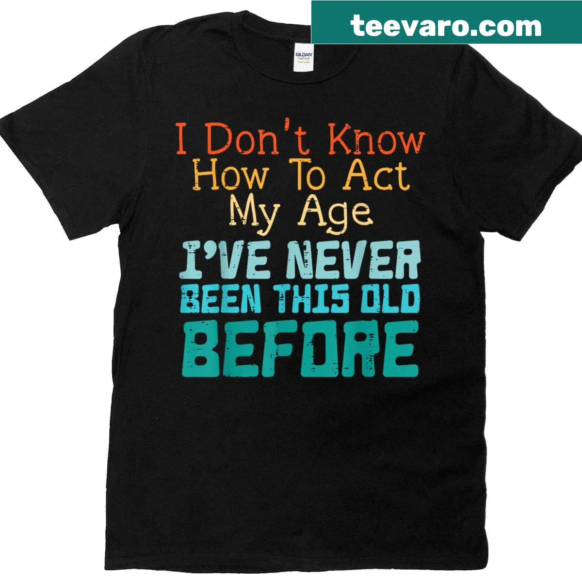 Funny birthday t-shirt featuring the phrase about not acting your age — on a men's t-shirt