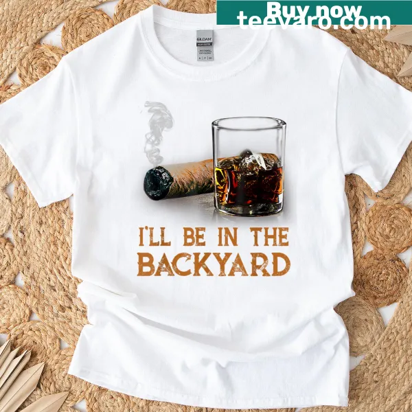 Funny backyard T-shirt with cigars and bourbon theme.